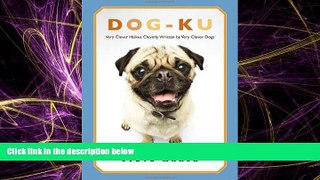 EBOOK ONLINE  Dog-ku: Very Clever Haikus Cleverly Written by Very Clever Dogs READ ONLINE