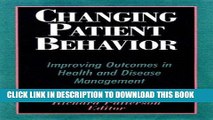 [Read PDF] Changing Patient Behavior: Improving Outcomes in Health and Disease Management Download