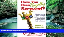 READ NOW  Have You Been Royally Screwed? How to Get What You Deserve By Making People and