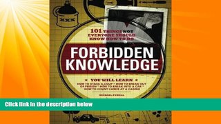 FREE DOWNLOAD  Forbidden Knowledge: 101 Things NOT Everyone Should Know How to Do  DOWNLOAD ONLINE