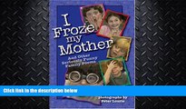 READ book  I Froze My Mother: And Other Seriously Funny Family Poems  BOOK ONLINE