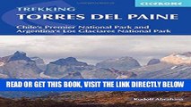 [Read] Ebook Trekking Torres del Paine: Chile s Premier National Park and Argentina s Los