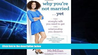 READ book  Why You re Not Married . . . Yet: The Straight Talk You Need to Get the Relationship