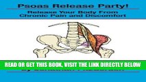 [Read] Ebook Psoas Release Party!: Release Your Body From Chronic Pain and Discomfort (Core
