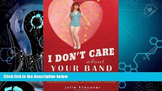 FREE DOWNLOAD  I Don t Care About Your Band: What I Learned from Indie Rockers, Trust Funders,