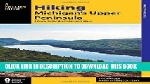 [New] Ebook Hiking Michigan s Upper Peninsula: A Guide to the Area s Greatest Hikes (Regional