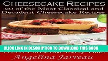 [Ebook] Cheesecake Recipes (20 of the Most Classical Cheesecake Recipes and More Than 40 Simple