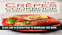 [Ebook] The Crepes Cookbook - 25 Great Crepes Recipes: To Delight Your Taste Buds with Some