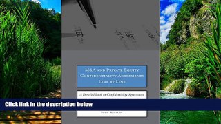 Big Deals  M A and Private Equity Confidentiality Agreements Line by Line: A Detailed Look at