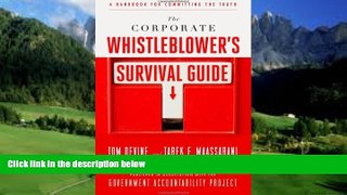 Big Deals  The Corporate Whistleblower s Survival Guide: A Handbook for Committing the Truth  Full
