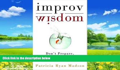 Books to Read  Improv Wisdom: Don t Prepare, Just Show Up  Full Ebooks Best Seller