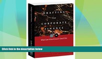 Big Deals  Drafting for Corporate Finance: What Law School Doesn t Teach You (PLI s Corporate and