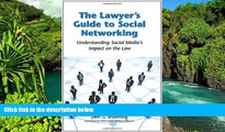 Must Have  The Lawyer s Guide to Social Networking: Understanding Social Media s Impact on the