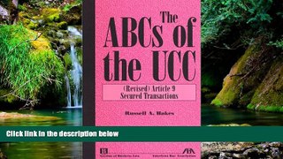 READ FULL  The ABCs of the UCC, Article 9: (Revised) Secured Transactions  READ Ebook Full Ebook