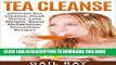[PDF] Tea Cleanse: Ultimate Tea Cleanse, Flush Toxins, Lose Weight, Boost Metabolism, Smoothies
