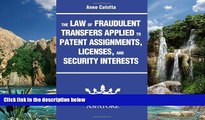 Big Deals  The Law of Fraudulent Transfers Applied to Patent Assignments, Licenses, and Security