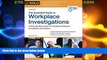 Big Deals  Essential Guide to Workplace Investigations, The: A Step-By-Step Guide to Handling