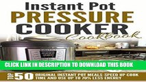 [PDF] Instant Pot Pressure Cooker Cookbook: Top 50 Original Instant Pot Meals-Speed Up Cook Time