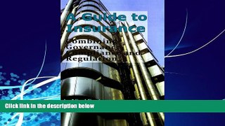 Books to Read  A Guide to Insurance: Combining Governance, Compliance and Regulation  Full Ebooks