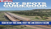 [FREE] EBOOK Hot Spots Guidebook: Great Places to Watch Trains BEST COLLECTION