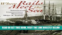 [READ] EBOOK Where Rails Meet the Sea: America s Connections Between Ships and Trains ONLINE