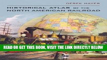 [READ] EBOOK Historical Atlas of the North American Railroad BEST COLLECTION