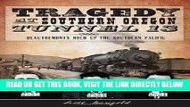 [READ] EBOOK Tragedy at Southern Oregon Tunnel 13:: DeAutremonts Hold Up the Southern Pacific