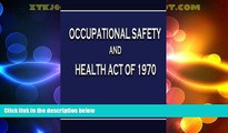 Must Have PDF  Occupational Safety and Health Act of 1970  Full Read Most Wanted