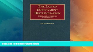 Big Deals  Friedman s Cases and Materials on The Law of Employment Discrimination, 8th (University