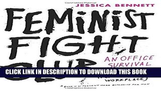 [PDF] Feminist Fight Club: An Office Survival Manual for a Sexist Workplace Full Collection