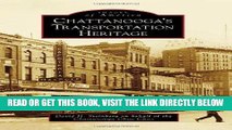 [READ] EBOOK Chattanooga s Transportation Heritage (Images of America) ONLINE COLLECTION