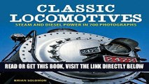 [READ] EBOOK Classic Locomotives: Steam and Diesel Power in 700 Photographs BEST COLLECTION