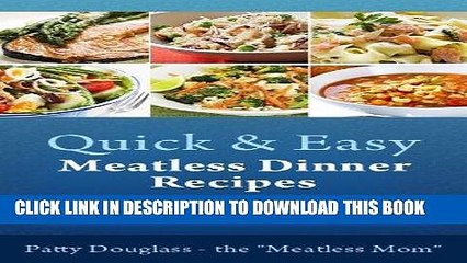 Ebook Quick   Easy Meatless Dinner Recipes: 47 Delicious "Almost Vegetarian" Dinner Dishes That