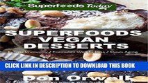 Best Seller Superfoods Vegan Desserts: Over 30 Vegan Quick   Easy Gluten Free Low Cholesterol