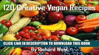 Best Seller 120 Creative Vegan Recipes Free Read