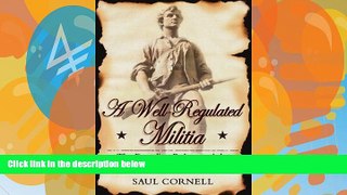 Books to Read  A Well-Regulated Militia: The Founding Fathers and the Origins of Gun Control in