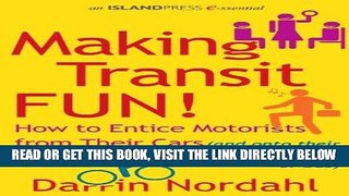 [READ] EBOOK Making Transit Fun!: How to Entice Motorists from Their Cars (and onto their feet, a