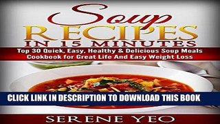 [Ebook] Soup Recipes in 15 minutes: Top 30 Quick, Easy, Healthy   Delicious Soup Meals Cookbook