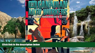 Books to Read  The Canadian Auto Workers: The Birth and Transformation of a Union  Full Ebooks