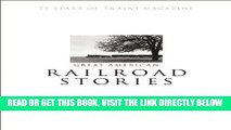 [FREE] EBOOK Great American Railroad Stories: 75 Years of Trains magazine BEST COLLECTION