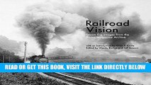 [READ] EBOOK Railroad Vision: Steam Era Images from the Trains Magazine Archives ONLINE COLLECTION