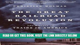 [READ] EBOOK The Great Railroad Revolution: The History of Trains in America BEST COLLECTION