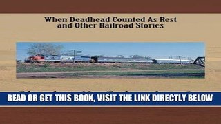 [FREE] EBOOK When Deadhead Counted As Rest and Other Railroad Stories (True Railroad Stories)
