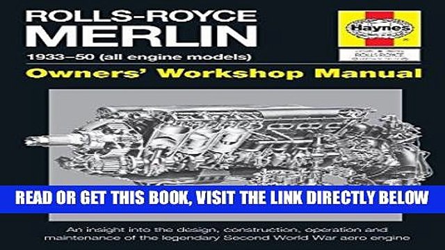 [FREE] EBOOK Rolls-Royce Merlin Manual - 1933-50 (all engine models): An insight into the design,