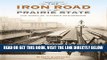 [FREE] EBOOK The Iron Road in the Prairie State: The Story of Illinois Railroading (Railroads Past