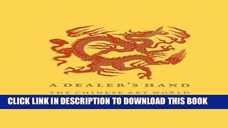 [PDF] A Dealer s Hand: The Chinese Art World through the Eyes of Giuseppe Eskenazi Full Colection