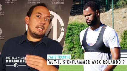 OM - L'avis tranché : Faut-il s'enflammer sur Rolando ?