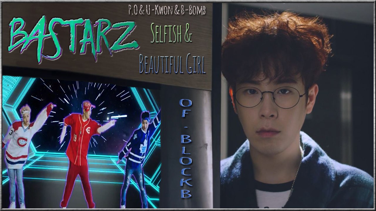 Bastarz of Block B - Selfish & Beautiful Girl MV HD k-pop [german Sub]