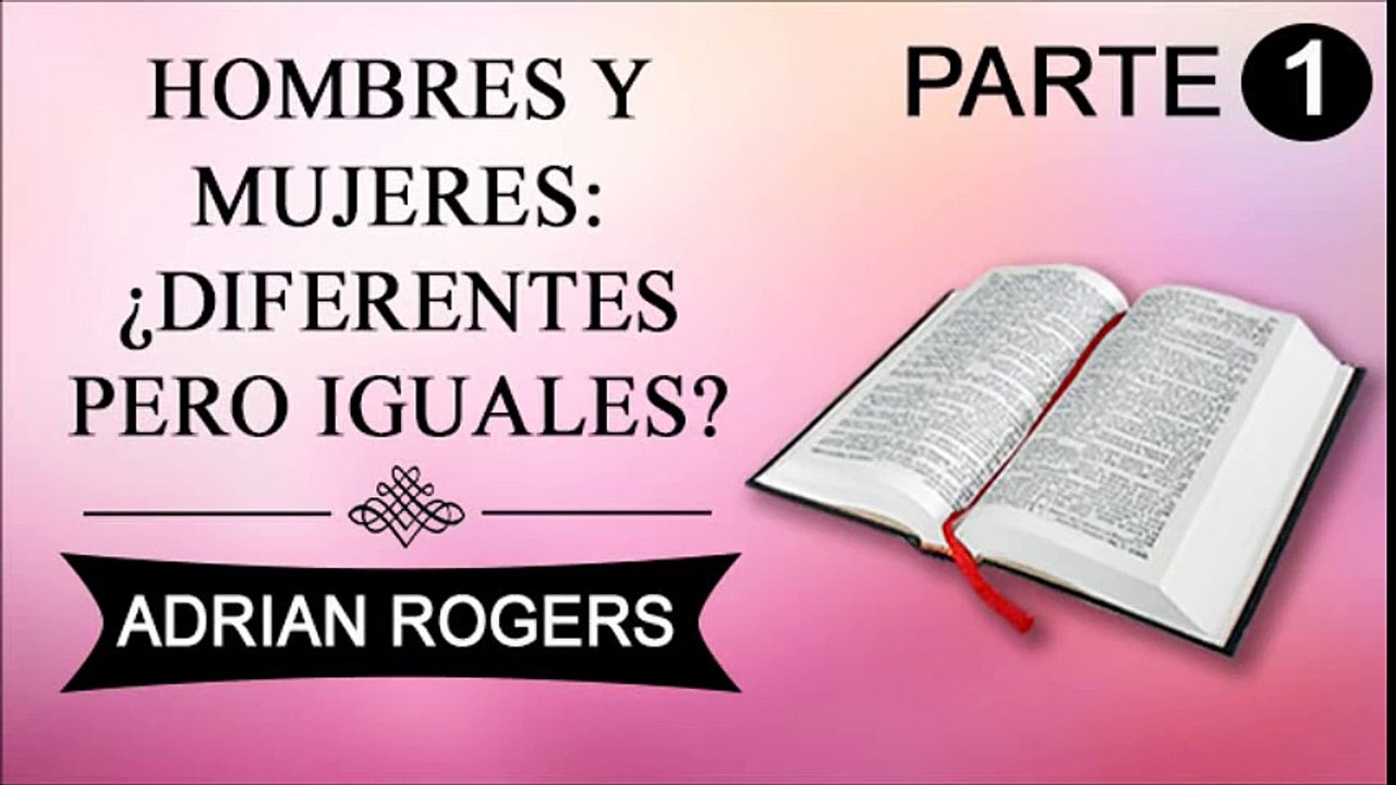 Hombres y mujeres: Diferentes pero iguales | ADRIAN ROGERS | EL AMOR QUE VALE | PREDICAS CRISTIANAS