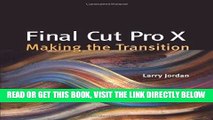 [Free Read] Final Cut Pro X: Making the Transition by Larry Jordan Editor (2011-11-29) Free Online